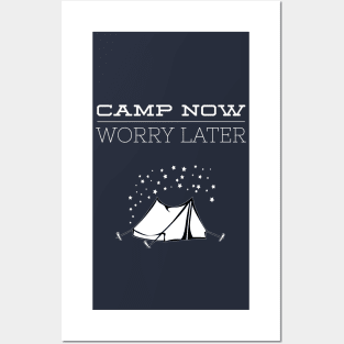 CAMP NOW WORRY LATER Posters and Art